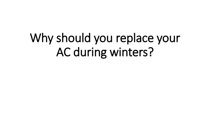 why should you replace your ac during winters