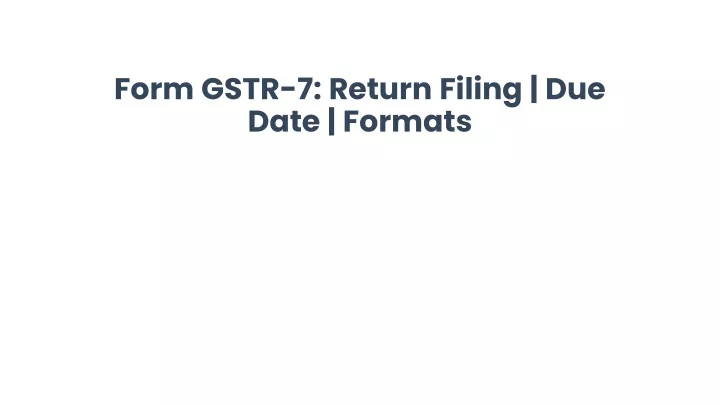 form gstr 7 return filing due date formats