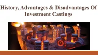 History, advantages and disadvantages of investment casting