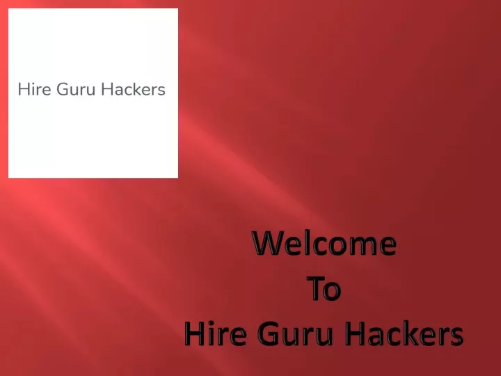 welcome to hire guru hackers