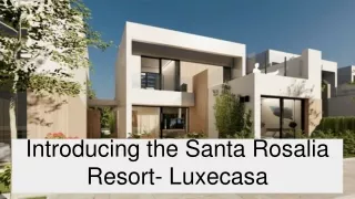 Introducing the Santa Rosalia Resort- Luxecasa