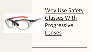 Why Use Safety Glasses With Progressive Lenses