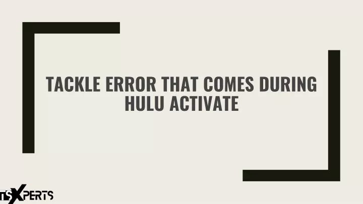 tackle error that comes during hulu activate