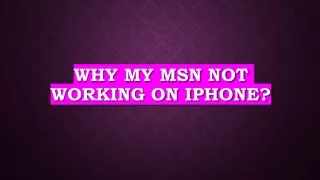 WHY MY MSN NOT WORKING ON iPhone?