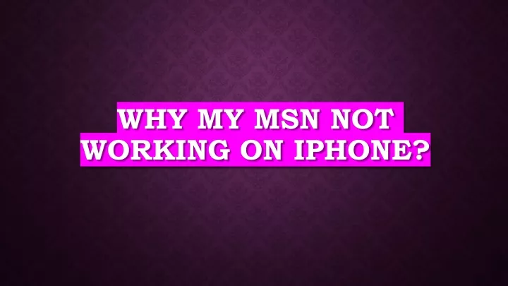 why my msn not working on iphone