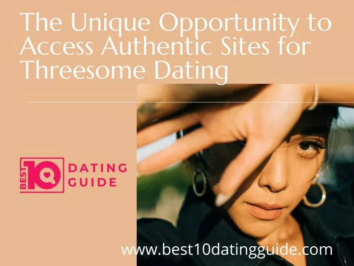 the unique opportunity to access authentic sites
