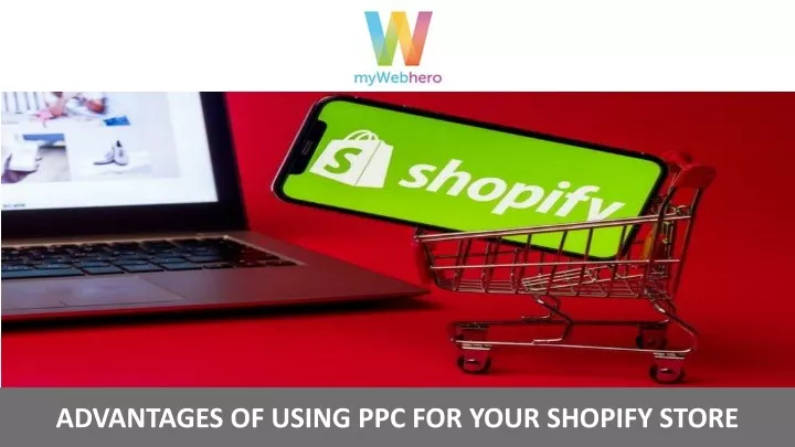 advantages of using ppc for your shopify store