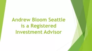 Andrew Bloom Seattle is a Registered Investment Advisor