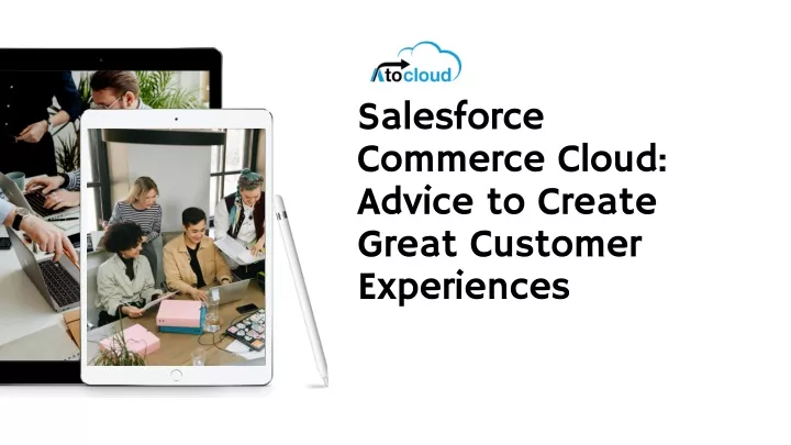 salesforce commerce cloud advice to create great