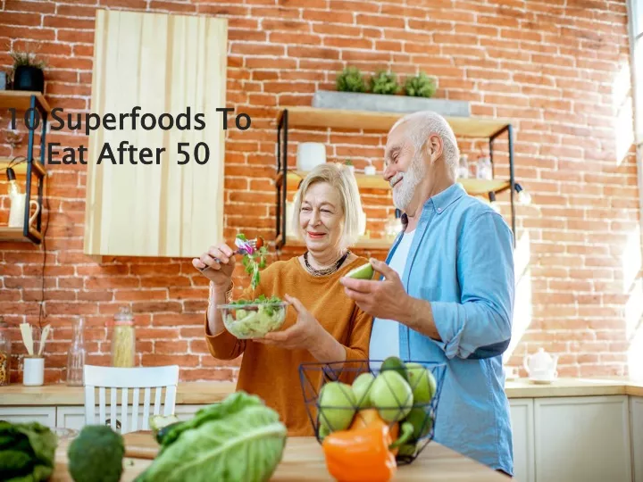 10 superfoods to eat after 50