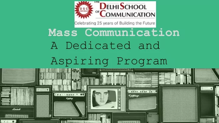 mass communication a dedicated and aspiring