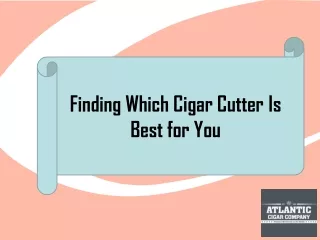 Finding Which Cigar Cutter Is Best for You
