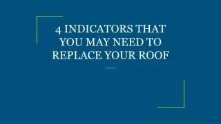 4 INDICATORS THAT YOU MAY NEED TO REPLACE YOUR ROOF