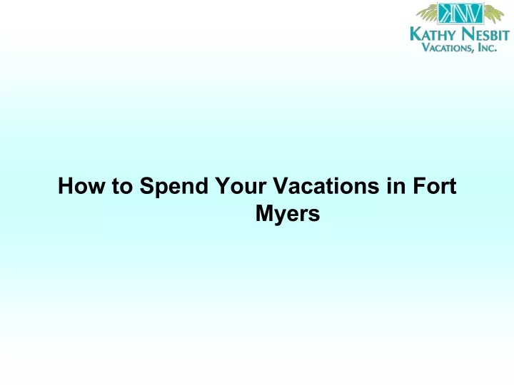how to spend your vacations in fort myers