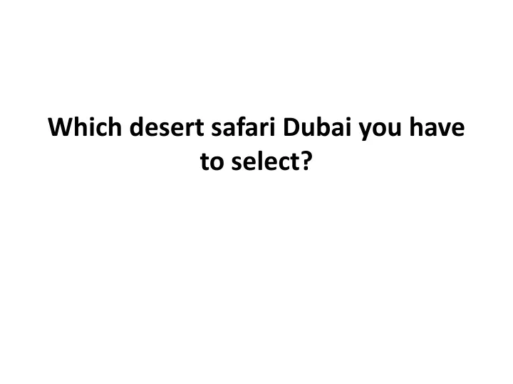 which desert safari dubai you have to select
