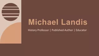 Michael Landis - Historian - A Visionary and Passionate Leader