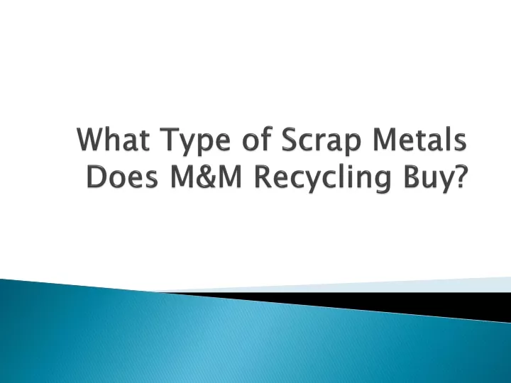 what type of scrap metals does m m recycling buy