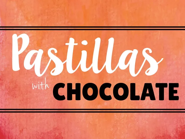pastillas with chocolate