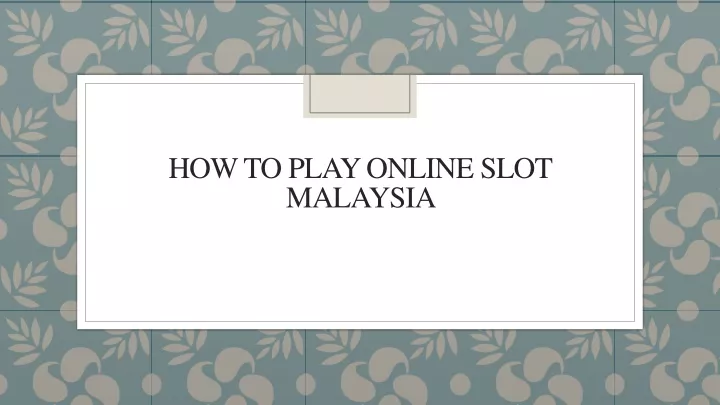 how to play online slot malaysia