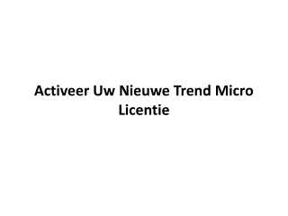 Activeer Uw Nieuwe Trend Micro Licentie