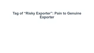 tag of risky exporter pain to genuine exporter