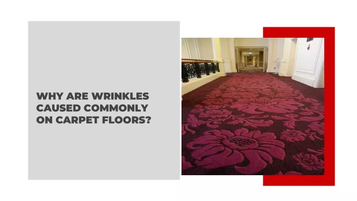 why are wrinkles caused commonly on carpet floors