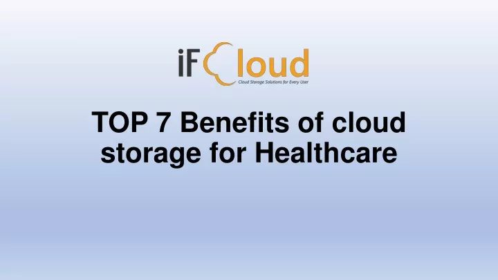 top 7 benefits of cloud storage for healthcare