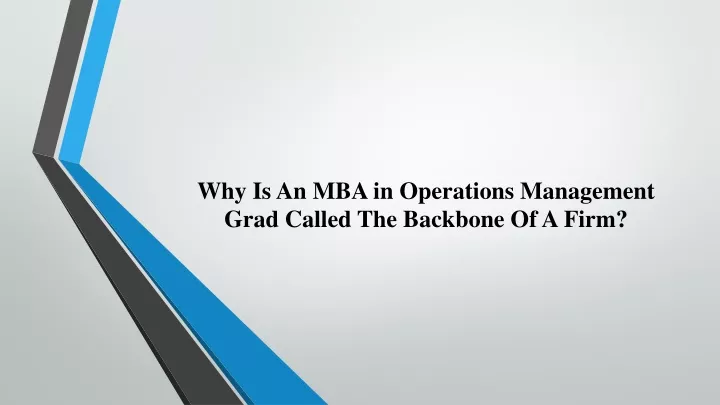 why is an mba in operations management grad called the backbone of a firm