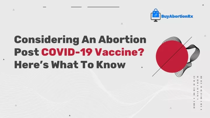 considering an abortion post covid 19 vaccine here s what to know