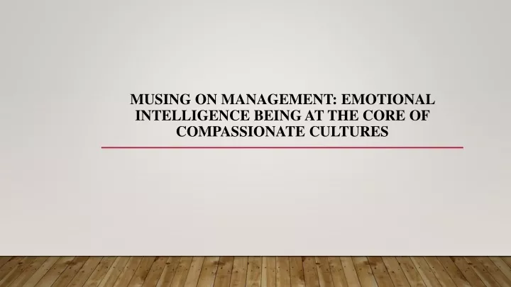 musing on management emotional intelligence being at the core of compassionate cultures