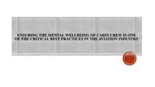 Ensuring the mental wellbeing of cabin crew is one of the critical best practice