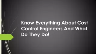 Know Everything About Cost Control Engineers And What Do They Do!