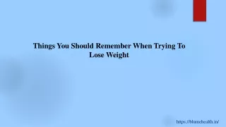 Things You Should Remember When Trying To Lose Weight