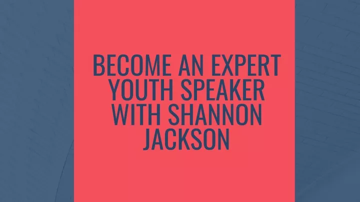 become an expert youth speaker with shannon