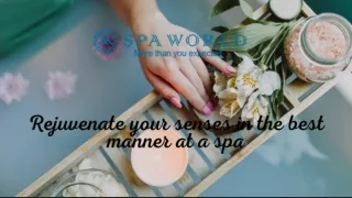 Rejuvenate your senses in the best manner at a spa