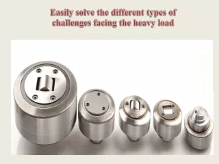 Easily solve the different types of challenges facing the heavy load