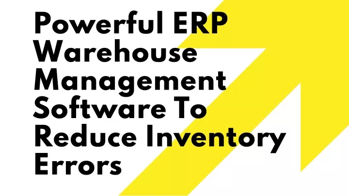 powerful erp warehouse management software to reduce inventory errors