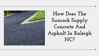 How Does The Sunrock Supply Concrete And Asphalt In Raleigh NC?