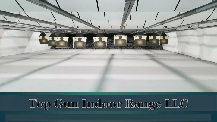 top gun indoor range llc