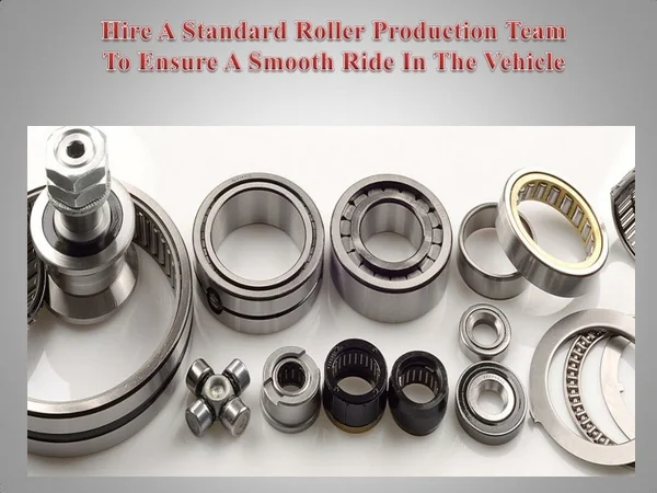 Hire A Standard Roller Production Team To Ensure A Smooth Ride In The Vehicle