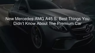 New Mercedes-AMG A45 S_ Best Things You Didn’t Know About The Premium Car