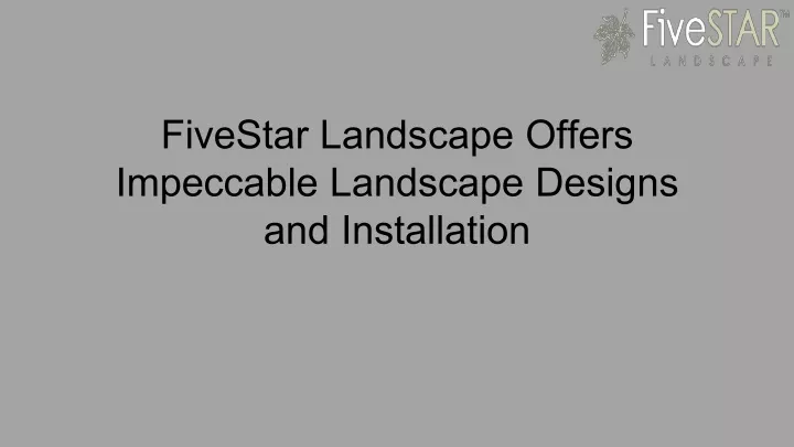 fivestar landscape offers impeccable landscape
