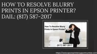 How To Resolve Blurry Prints In Epson Printer Dail (817) 587-2017