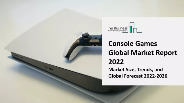 console games global market report 2022 market