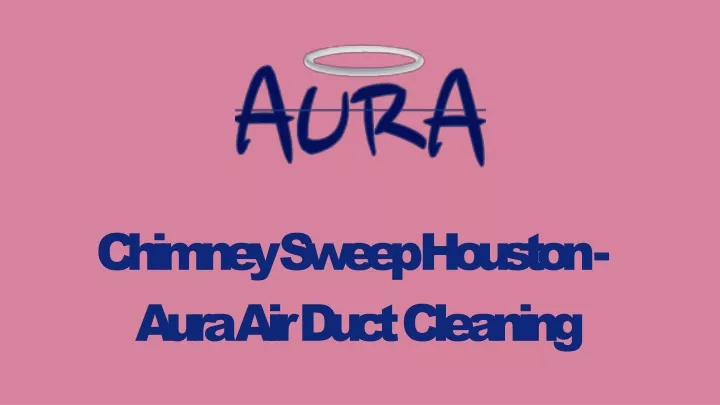 chimney sweep houston aura air duct cleaning