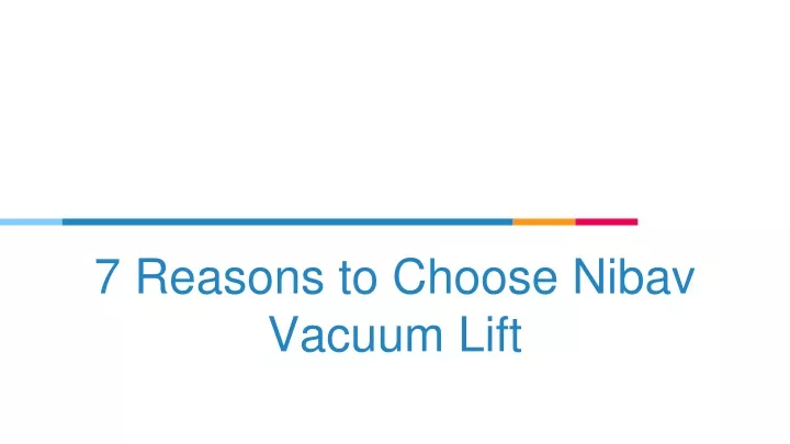 7 reasons to choose nibav vacuum lift