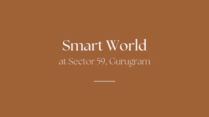 smart world at sector 59 gurugram