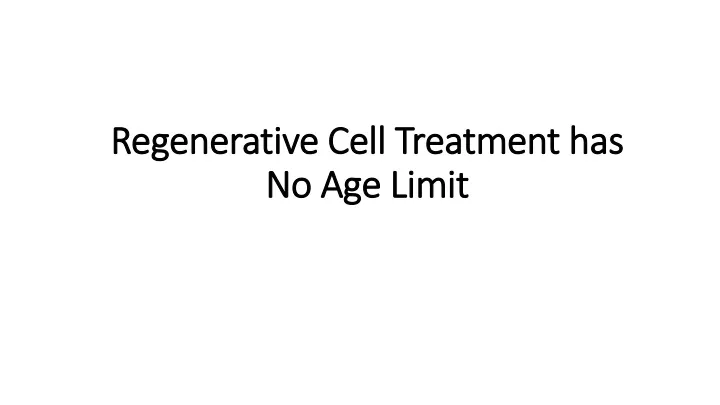 regenerative cell treatment has no age limit