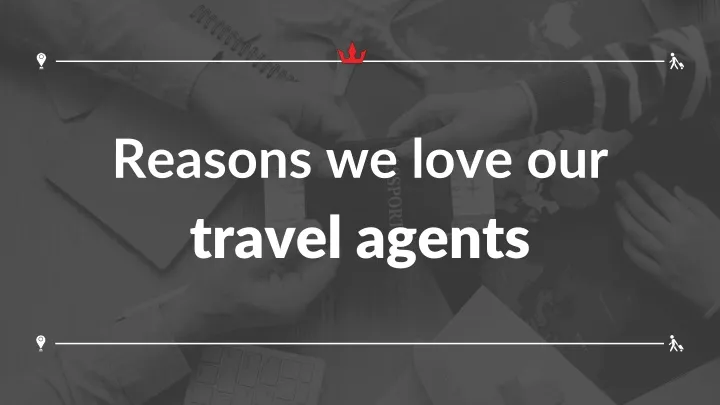 reasons we love our travel agents
