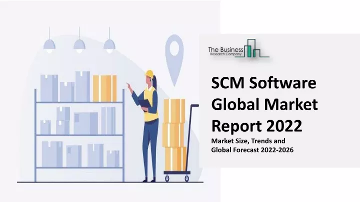 scm software global market report 2022 market